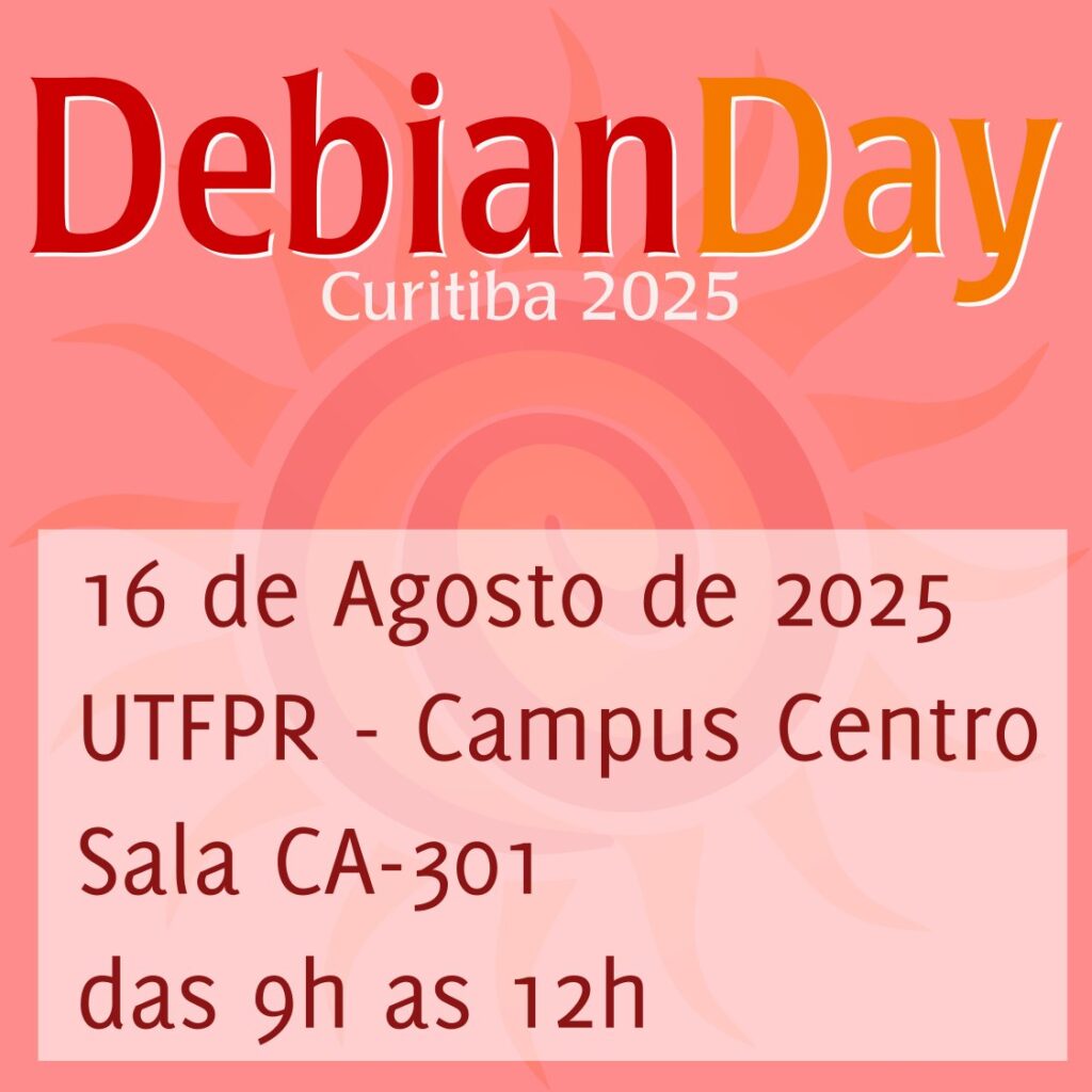 Debian Day Curitiba 2025 ocorrerá no dia 16 de agosto de 2025 sediado no UTFPR - Campus Centro Sala CA-301
