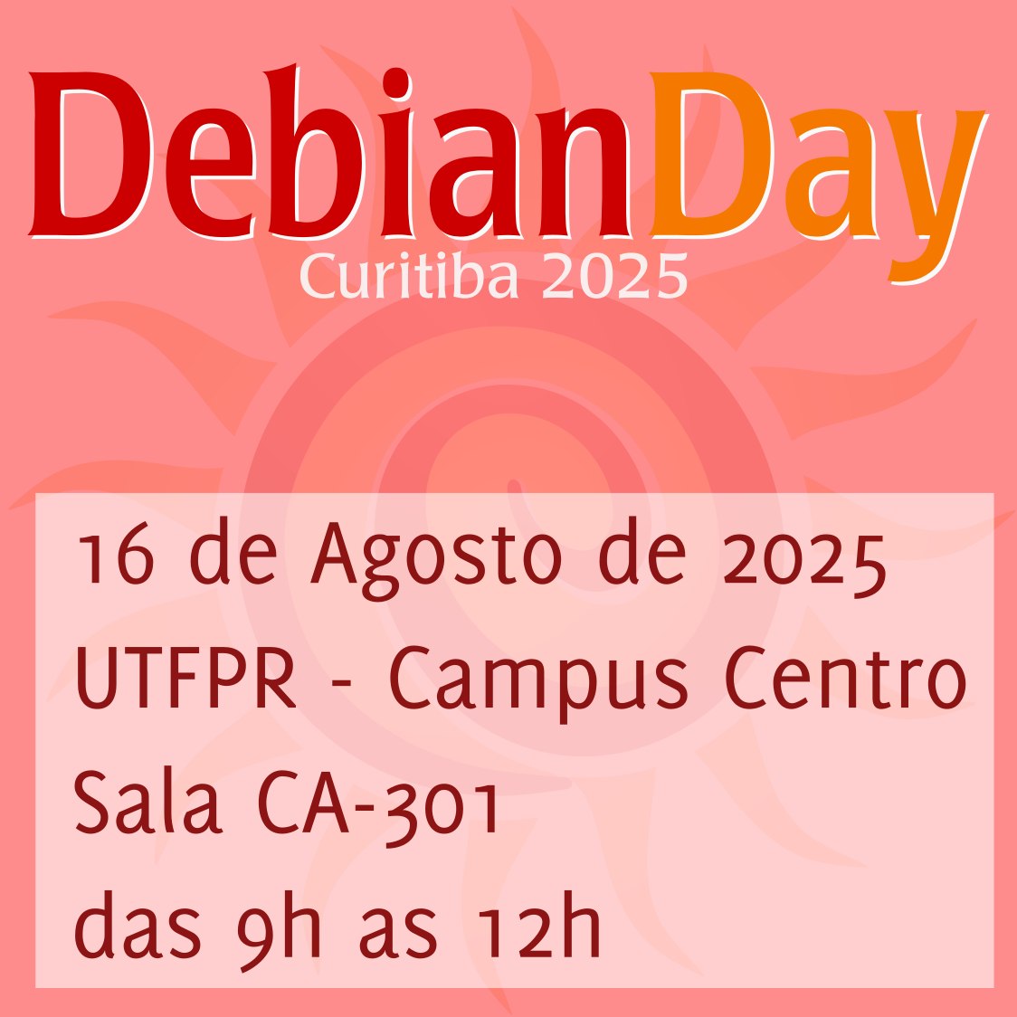 DD-curitiba-2025 Debian Day Curitiba 2025 ocorrerá no dia 16 de agosto de 2025 sediado no UTFPR - Campus Centro Sala CA-301