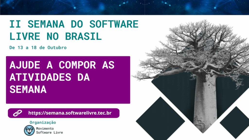 Imagem de divulgação da II Semanan do Software Livre no Brasil chamando as pesssoas a ajuda a compor as atividades da Semana